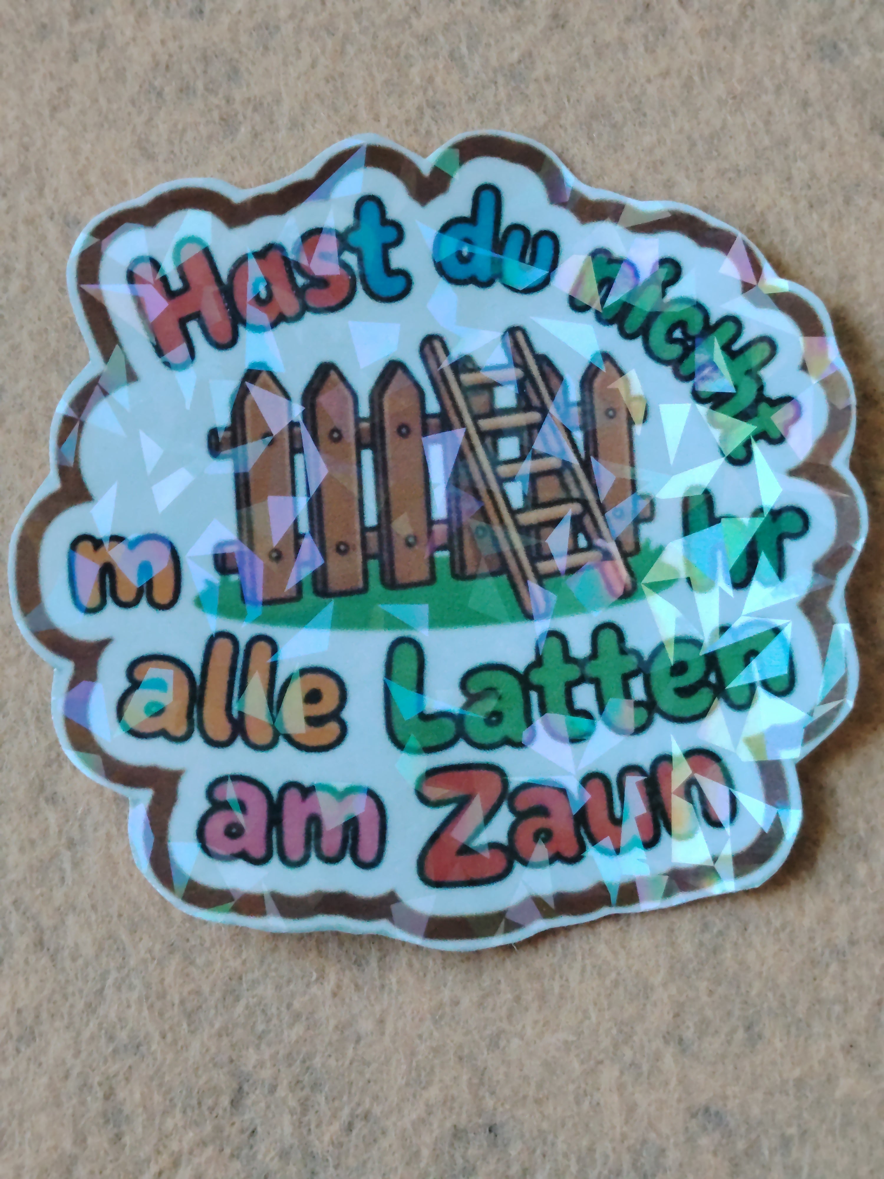 Sticker Zaun ( Hast du nicht mehr alle Latten am Zaun)